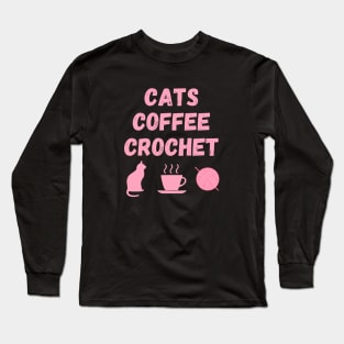 Cat Lady Gift Crochet Gifts Cats Coffee Crochet Yarn Lover Design Long Sleeve T-Shirt